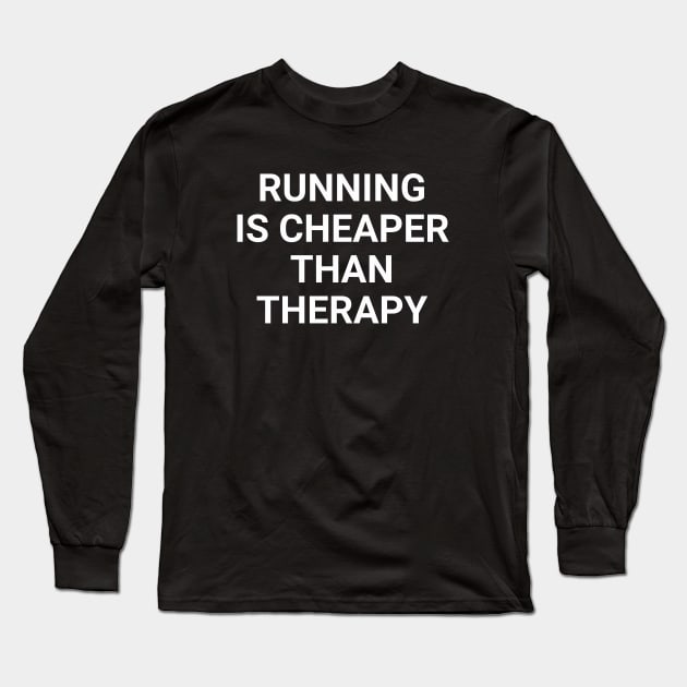 Running Is Cheaper Than Therapy Long Sleeve T-Shirt by Texevod